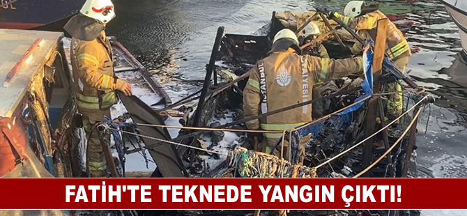 Fatih'te teknede yangın çıktı!