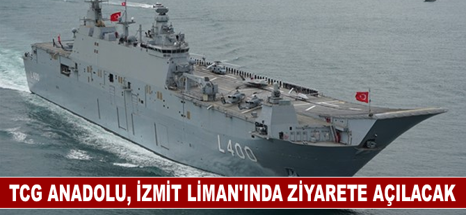 TCG Anadolu, İzmit Liman'ında ziyarete açılacak