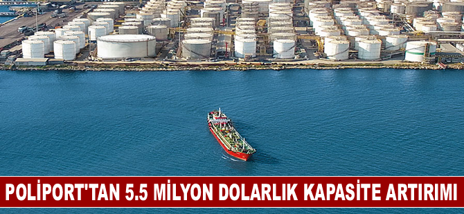 Poliport 5.5 milyon dolarlık kapasite artırımı