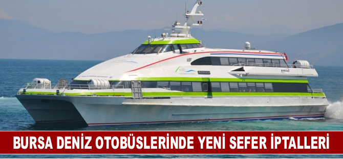 Bursa Deniz Otobüslerinde yeni sefer iptalleri