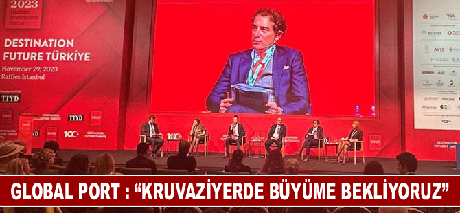 Global Port kruvaziyer turizmindeki son durumunu anlattı