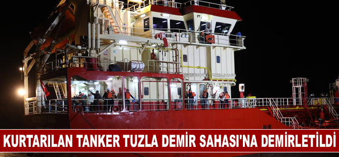 Kurtarılan tanker Tuzla Demir Sahası'na demirletildi