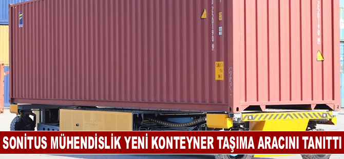 Sonitus Mühendislik yeni konteyner taşıma aracını tanıttı