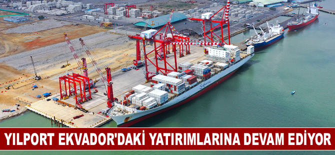 YILPORT Ekvador’daki yatırımlarına devam ediyor