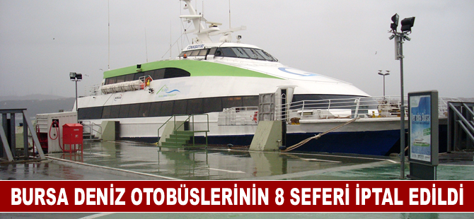 Bursa Deniz Otobüslerinin 8 seferi iptal edildi