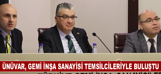 Bakan Ünüvar, Gemi İnşa Sanayisi Temsilcileriyle buluştu