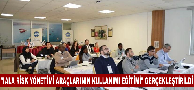 "IALA Risk Yönetimi Araçlarının Kullanımı Eğitimi" gerçekleştirildi