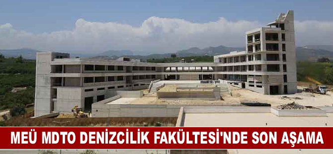 MEÜ MDTO Denizcilik Fakültesi'nde son aşama