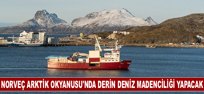 Norveç Arktik Okyanusu'nda derin deniz madenciliği yapacak