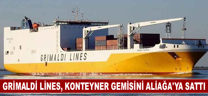 Grimaldi Lines, konteyner gemisini Aliağa'ya sattı