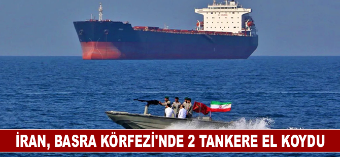 İran, Basra Körfezi'nde 2 tankere el koydu