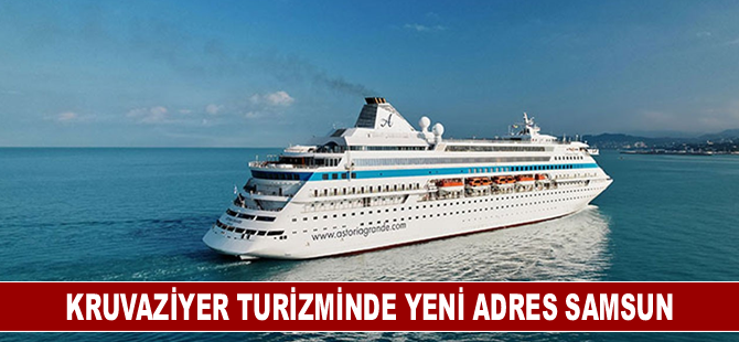 Kruvaziyer turizminde yeni adres Samsun