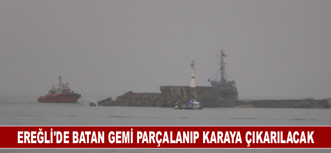 Ereğli'de batan gemi parçalanıp karaya çıkarılacak