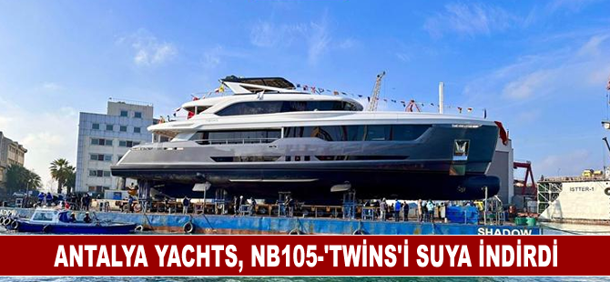 Antalya yachts, NB105-'Twins'i suya indirdi