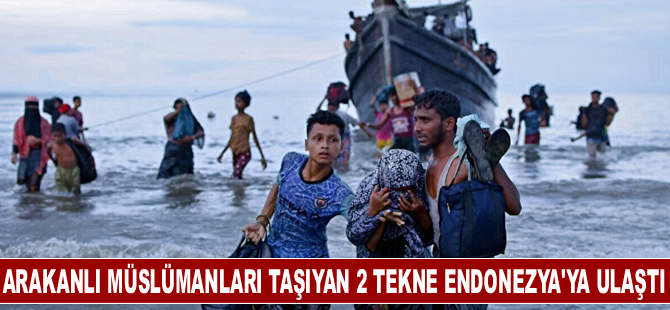 Arakanlı Müslümanları taşıyan 2 tekne Endonezya'ya ulaştı