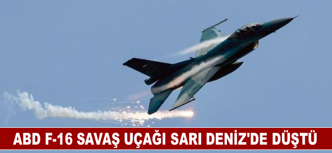 ABD F-16 savaş uçağı Sarı Deniz’de düştü