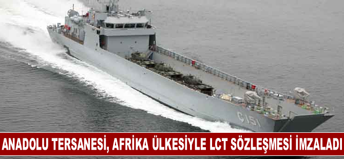 Anadolu Tersanesi, Afrika ülkesiyle LCT sözleşmesi imzaladı