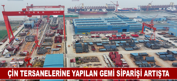 Çin tersanelerine yapılan gemi siparişi artışta