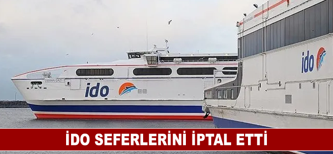 İDO seferlerini iptal etti