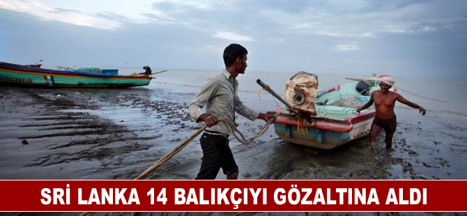 Sri Lanka 14 balıkçıyı gözaltına aldı