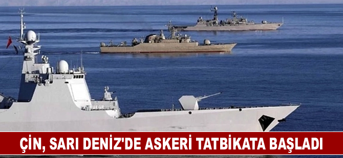 Çin, Sarı Deniz'de askeri tatbikata başladı