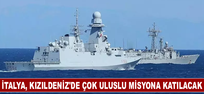 İtalya, Kızıldeniz'de ABD liderliğindeki çok uluslu misyona katılacak