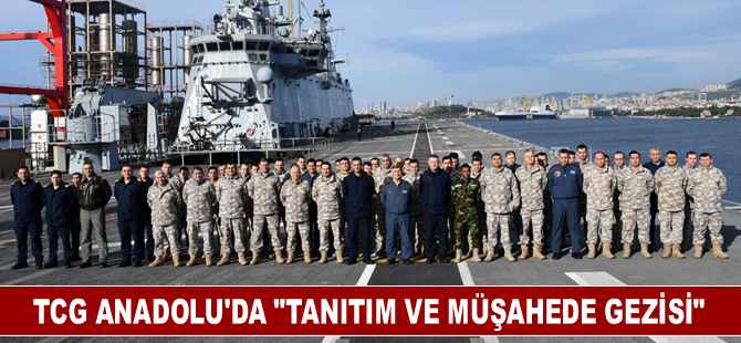 TCG ANADOLU’da "Tanıtım ve Müşahede Gezisi" gerçekleştirildi