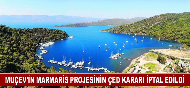 MUÇEV'in Marmaris projesinin ÇED kararı iptal edildi