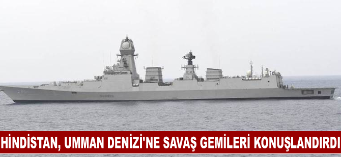 Hindistan, Umman Denizi'ne savaş gemileri konuşlandırdı