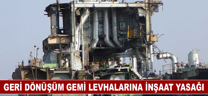 Geri dönüşüm gemi levhalarına inşaat yasağı