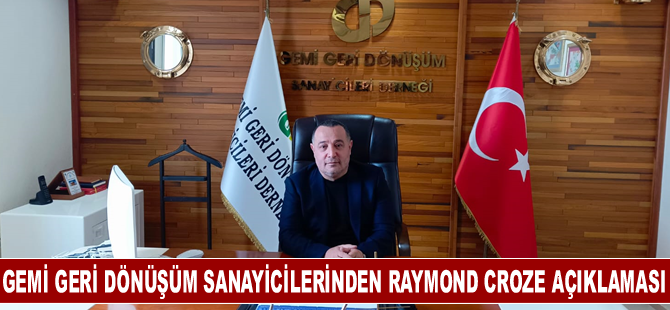 Gemi geri dönüşüm sanayicilerinden Raymond Croze açıklaması