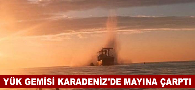 Panama bayraklı yük gemisi Karadeniz'de mayına çarptı