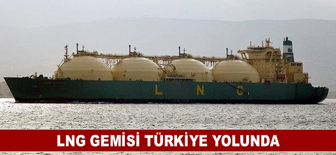 LNG gemisi Türkiye yolunda