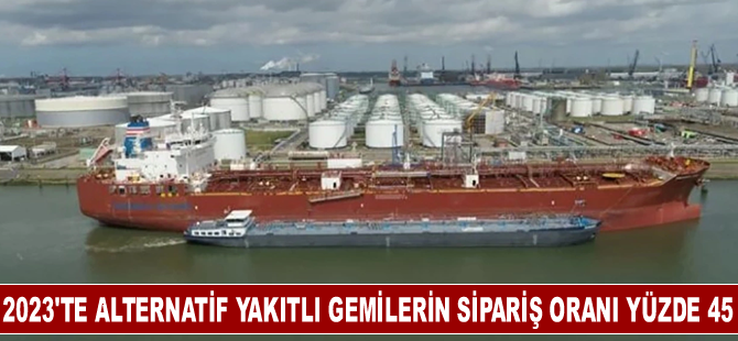 2023'te alternatif yakıtlı gemilerin sipariş oranı yüzde 45