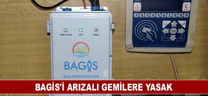 BAGİS’i arızalı gemilere yasak