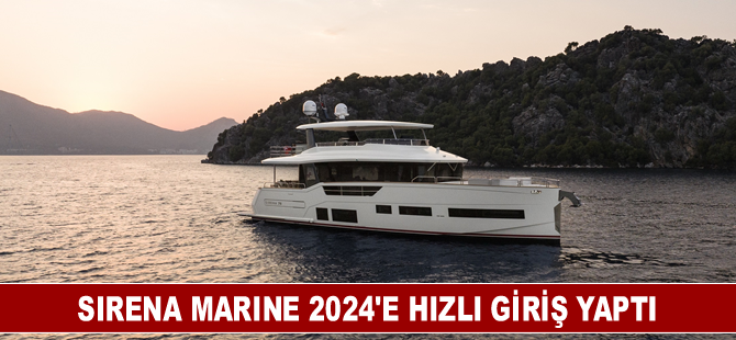 Sirena Marine 2024’e hızlı giriş yaptı