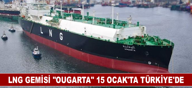 Cezayir'den yola çıkan LNG gemisi 15 Ocak'ta Türkiye'ye ulaşacak