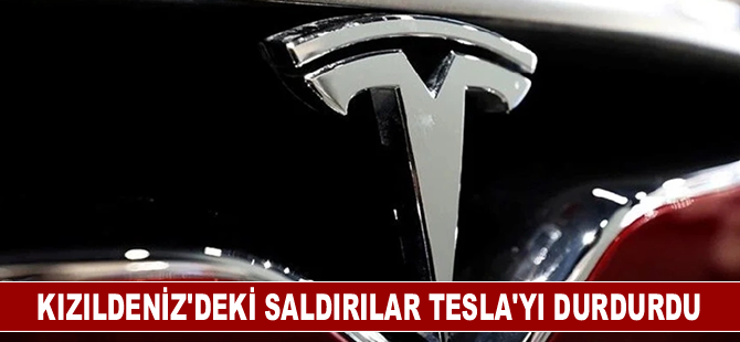 Kızıldeniz’deki saldırılar Tesla’yı durdurdu