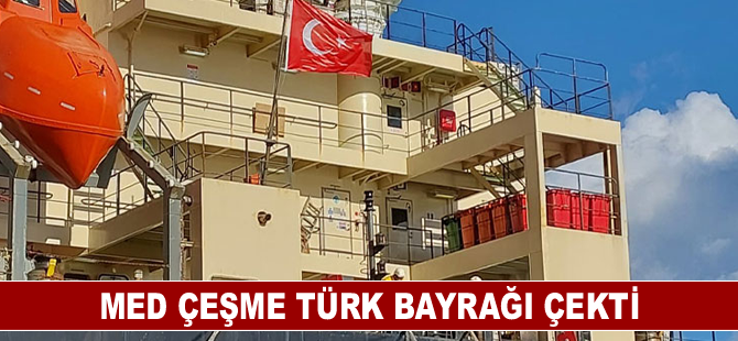 MED ÇEŞME Türk Bayrağı çekti