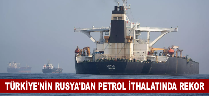 Türkiye'nin Rusya'dan petrol ithalatında rekor