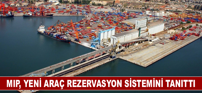 Mersin Limanı'nda, Araç Rezervasyon Sistemi hizmete alınıyor