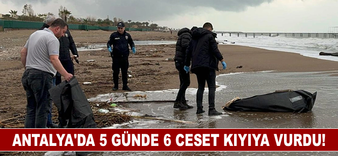 Antalya'da 5 günde 6 ceset kıyıya vurdu!