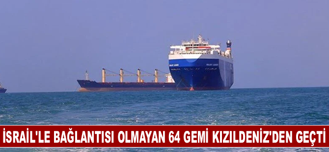 İsrail'le bağlantısı olmadığını açıklayan 64 gemi Kızıldeniz'den geçti