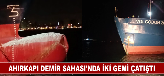 Ahırkapı Demir Sahası'nda iki gemi çatıştı