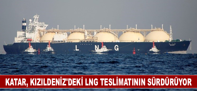 Katar, Kızıldeniz'deki gelişmelere rağmen LNG teslimatının sürdürüyor