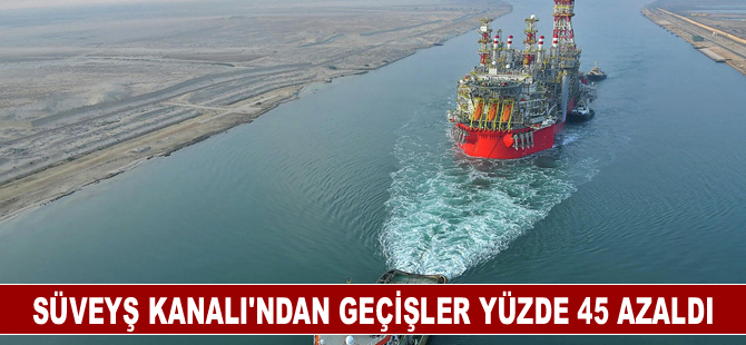 Süveyş Kanalı'ndan geçişler yüzde 45 azaldı