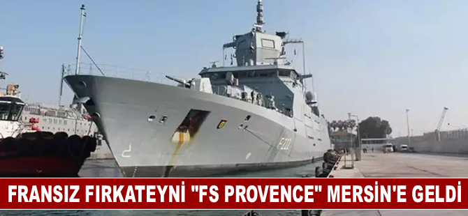 "FS PROVENCE" Mersin'e liman ziyaretinde bulundu