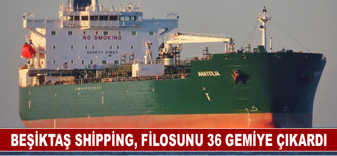 Beşiktaş Shipping, filosunu 36 gemiye çıkardı