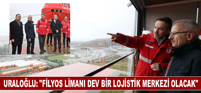 Uraloğlu: "Filyos Limanı dev bir lojistik merkezi olacak"