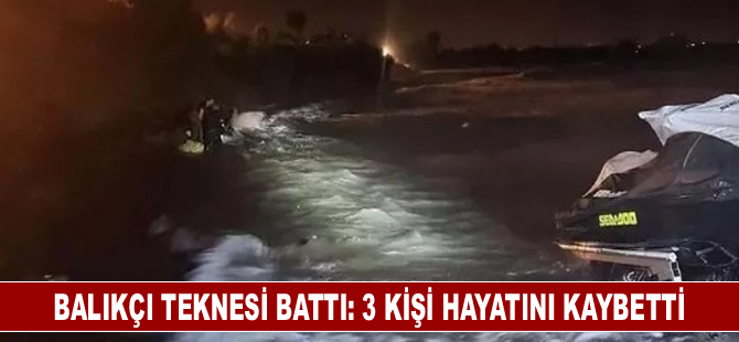 Balıkçı teknesi battı: 3 kişi hayatını kaybetti, 2 kayıp